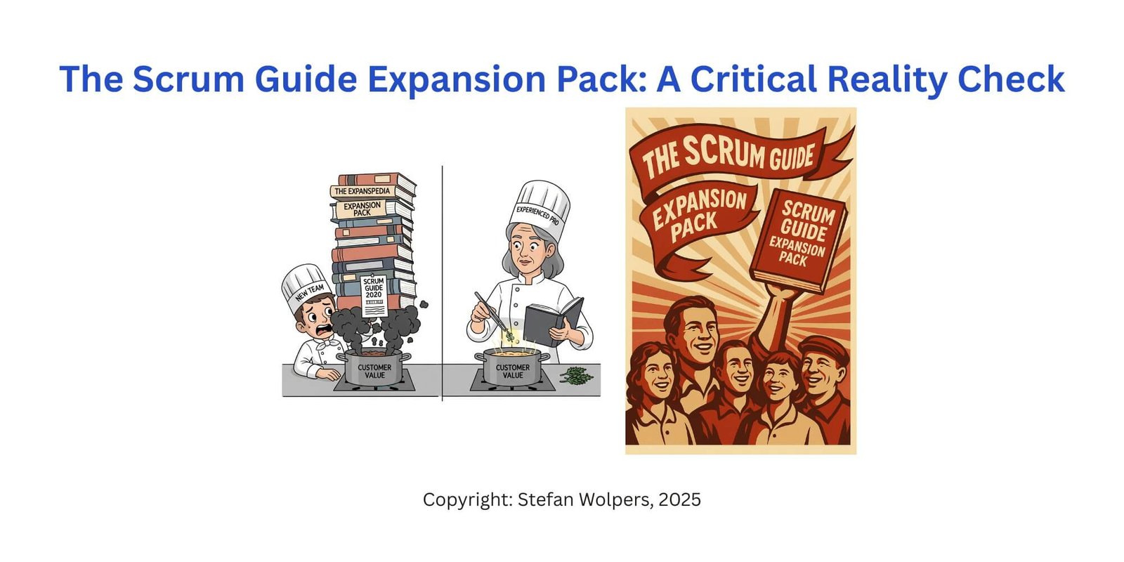 Scrum Guide Expansion Pack: A Critical Reality Check — Do We Need a Quasi-Academic Paper, Sacrificing Simplicity? Berlin-Product-People.com